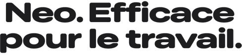 Neo. Efficace pour le travail